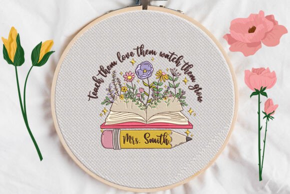 Teach Them Love Them Watch Grow: A Journey Through Embroidered Meaning